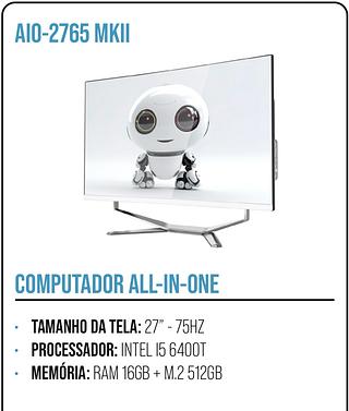 COMPUTADOR ALL-IN-ONE • TAMANHO DA TELA: 27" - 75HZ • PROCESSADOR: INTEL 15 6400T • MEMÓRIA: RAM 16GB + M.2 512GB