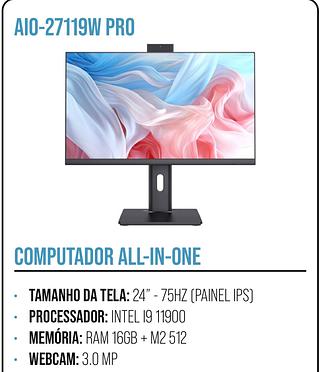 COMPUTADOR ALL-IN-ONE • TAMANHO DA TELA: 24" - 75HZ (PAINEL IPS) • PROCESSADOR: INTEL 19 11900 • MEMÓRIA: RAM 16GB + M2 512 • WEBCAM: 3.0 MP