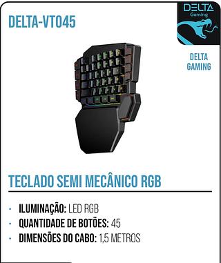 TECLADO SEMI MECÂNICO RGB• QUANTIDADE DE BOTÕES: 45 • DIMENSÕES DO CABO: 1,5 METROS