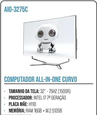 COMPUTADOR ALL-IN-ONE CURVO • TAMANHO DA TELA: 32" - 75HZ (1500R) • PROCESSADOR: INTEL 17 7ª GERAÇÃO • PLACA MÃE: H110 • MEMÓRIA: RAM 16GB + M.2 512GB