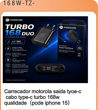 Carrecador motorola saida tyoe-c cabo type-c turbo 168w qualidade (pode iphone 15)